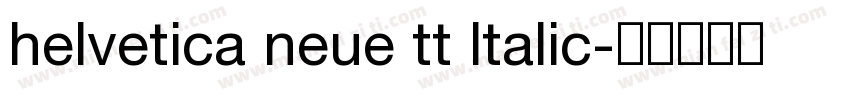 helvetica neue tt ltalic字体转换